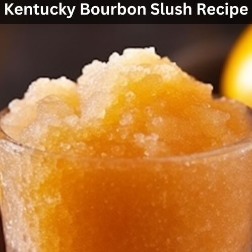 Kentucky Bourbon Slush Recipe