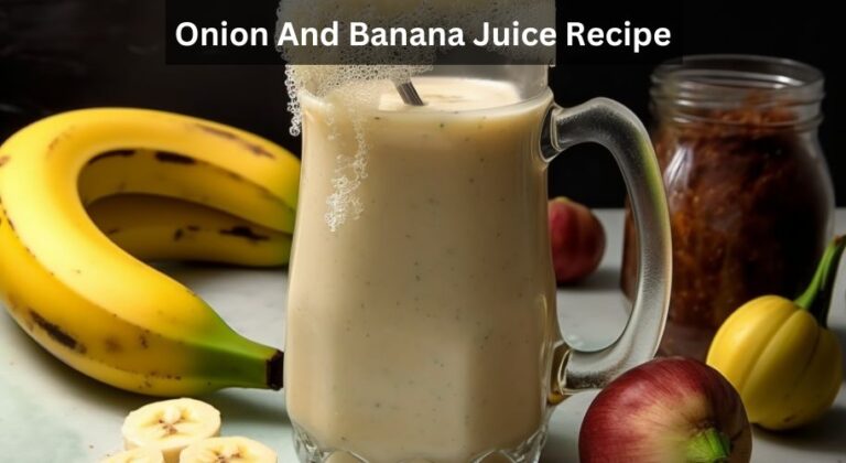 Onion And Banana Juice Recipe