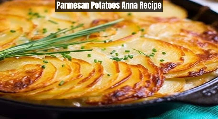 Parmesan Potatoes Anna Recipe