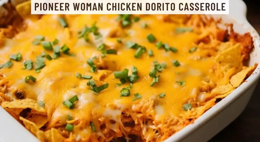 Pioneer Woman Chicken Dorito Casserole