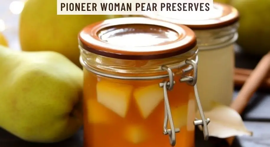 Pioneer Woman Pear Preserves