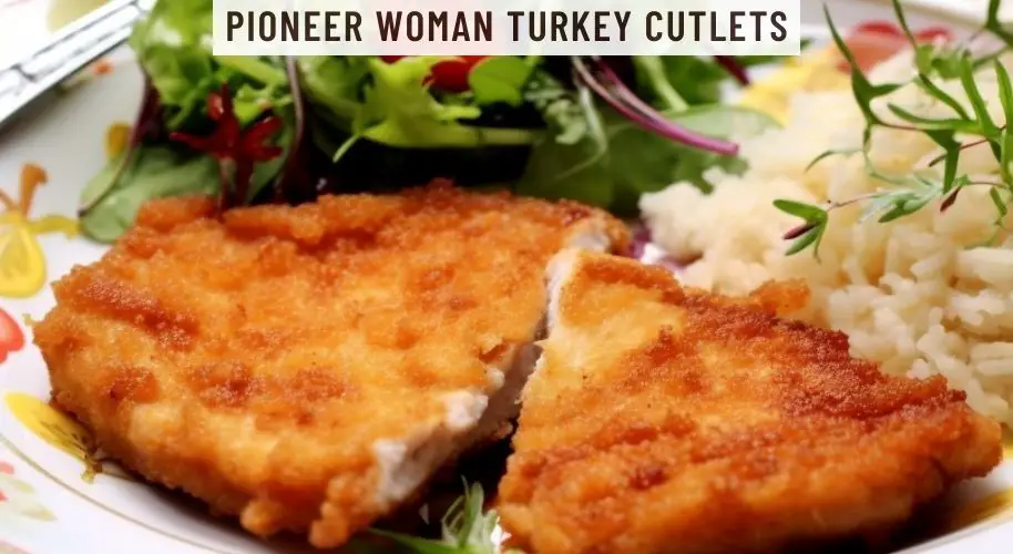Pioneer Woman Turkey Cutlets
