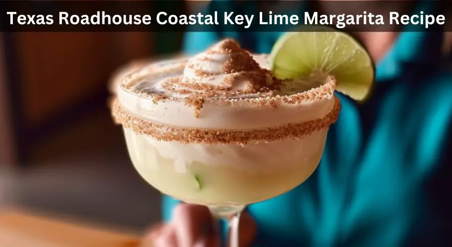 Texas Roadhouse Coastal Key Lime Margarita Recipe