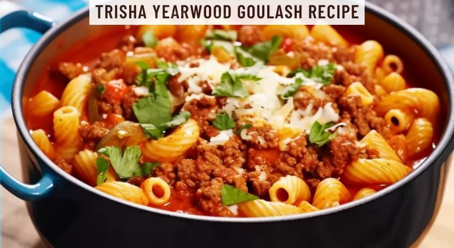 Trisha Yearwood Goulash Recipe