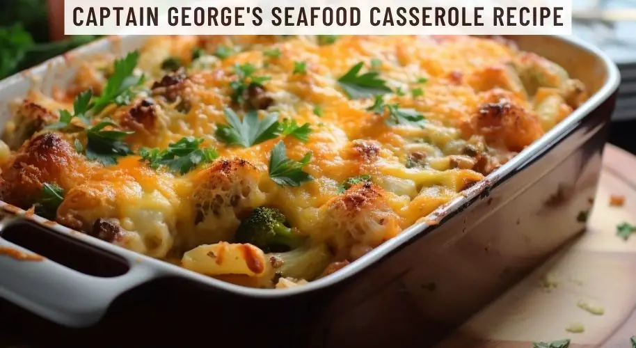 Captain George's Seafood Casserole Recipe