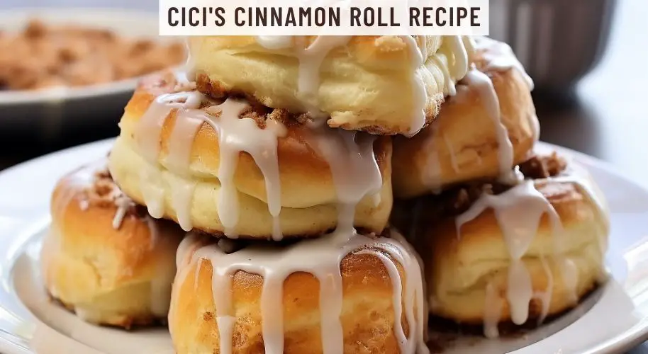 Cici's Cinnamon Roll Recipe