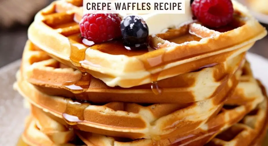 Crepe Waffles Recipe