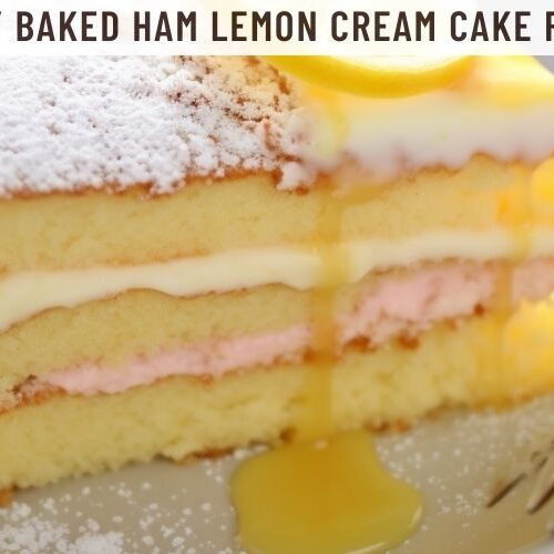 Honey Baked Ham Lemon Cream Cake Recipe