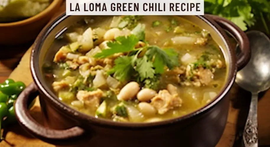 La Loma Green Chili Recipe