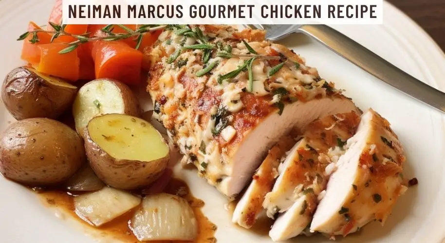Neiman Marcus Gourmet Chicken Recipe