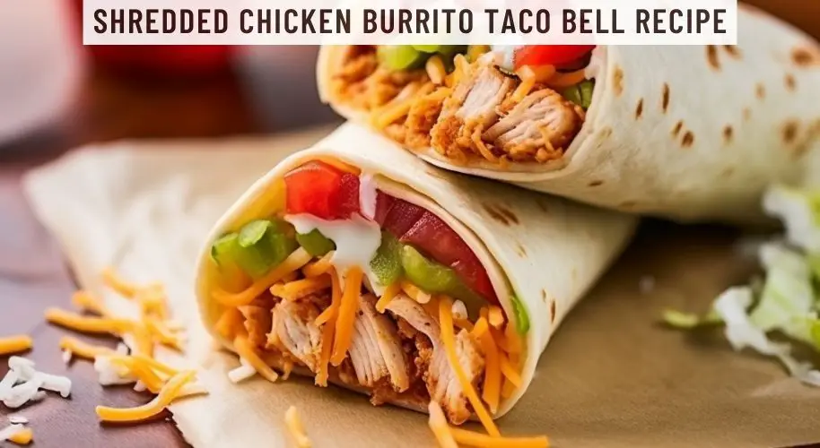 Shredded Chicken Burrito Taco Bell Recipe