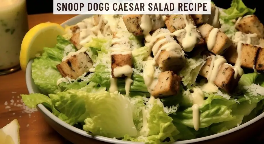 Snoop Dogg Caesar Salad Recipe