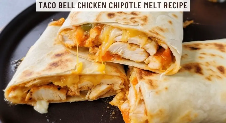 Taco Bell Chicken Chipotle Melt Recipe
