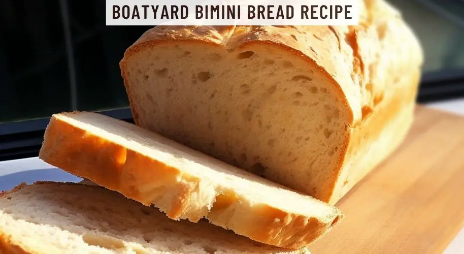 Boatyard Bimini Bread Recipe