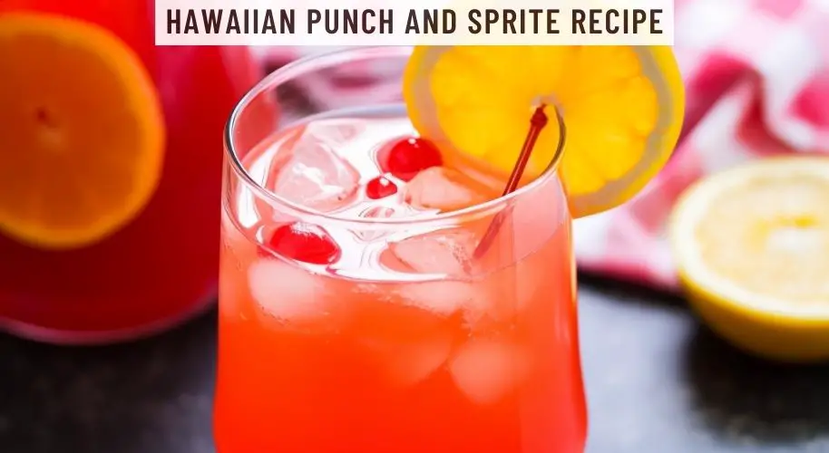 Hawaiian Punch and Sprite Recipe