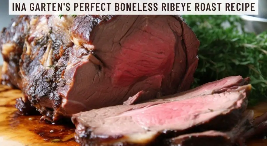 Ina Garten's Perfect Boneless Ribeye Roast Recipe