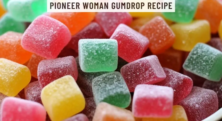Pioneer Woman Gumdrop Recipe
