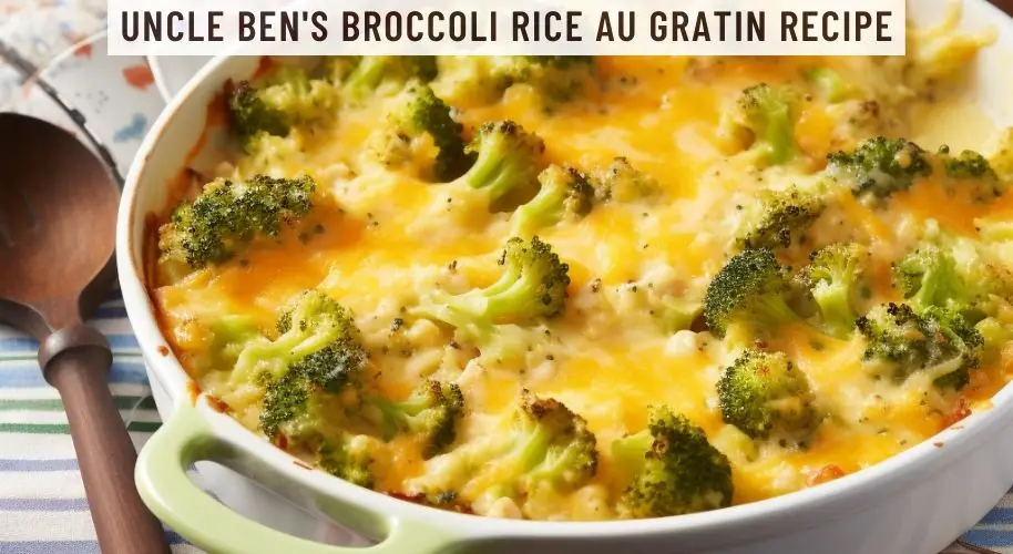 Uncle Ben's Broccoli Rice Au Gratin Recipe