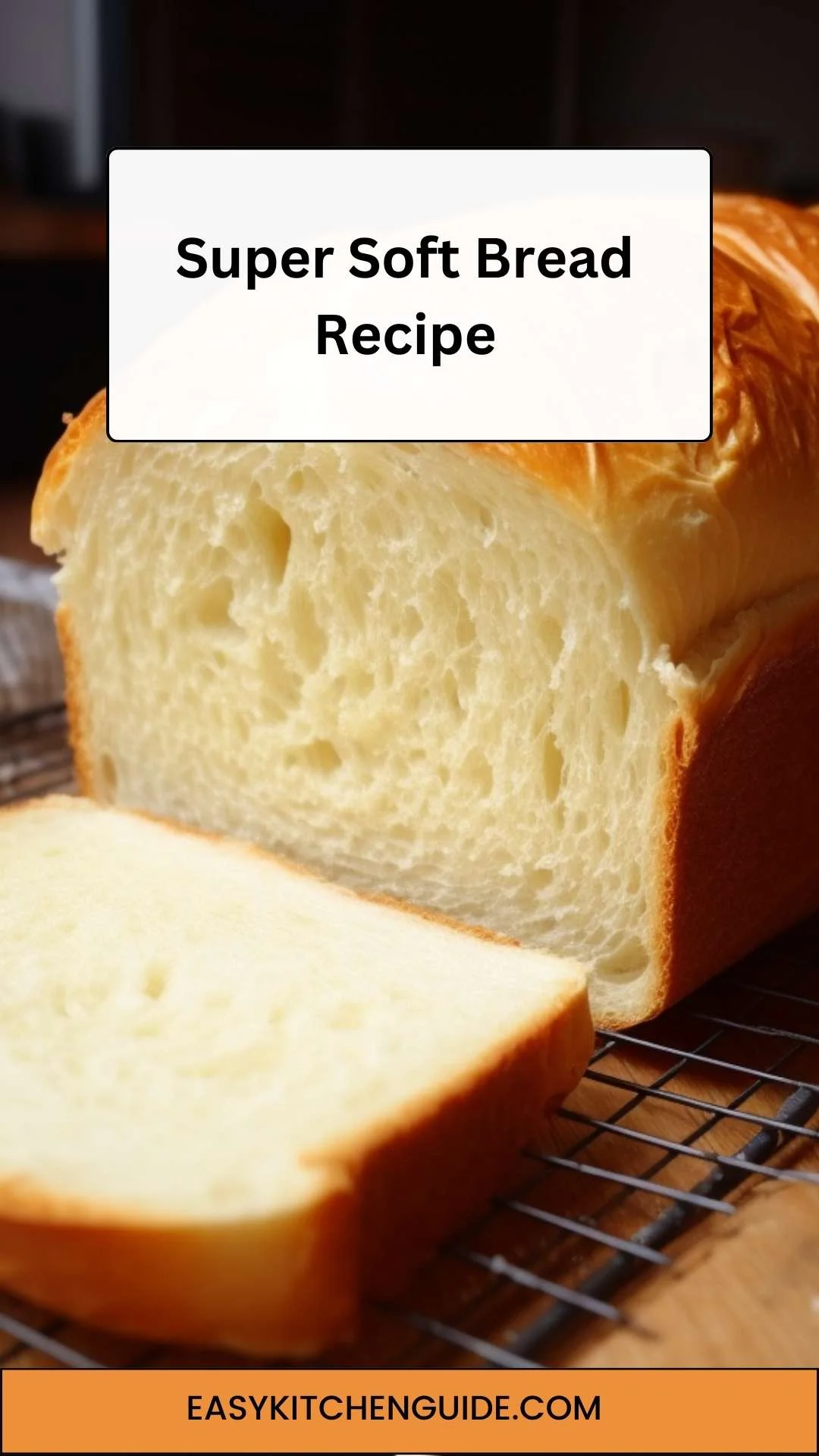 Super Soft Bread Recipe