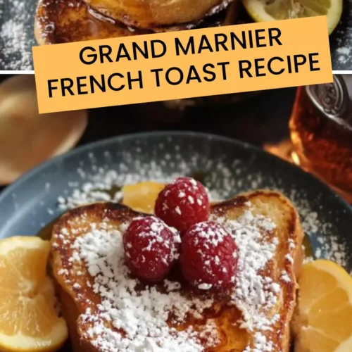 Best Grand Marnier French Toast Recipe