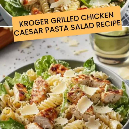 Best Kroger Grilled Chicken Caesar Pasta Salad Recipe